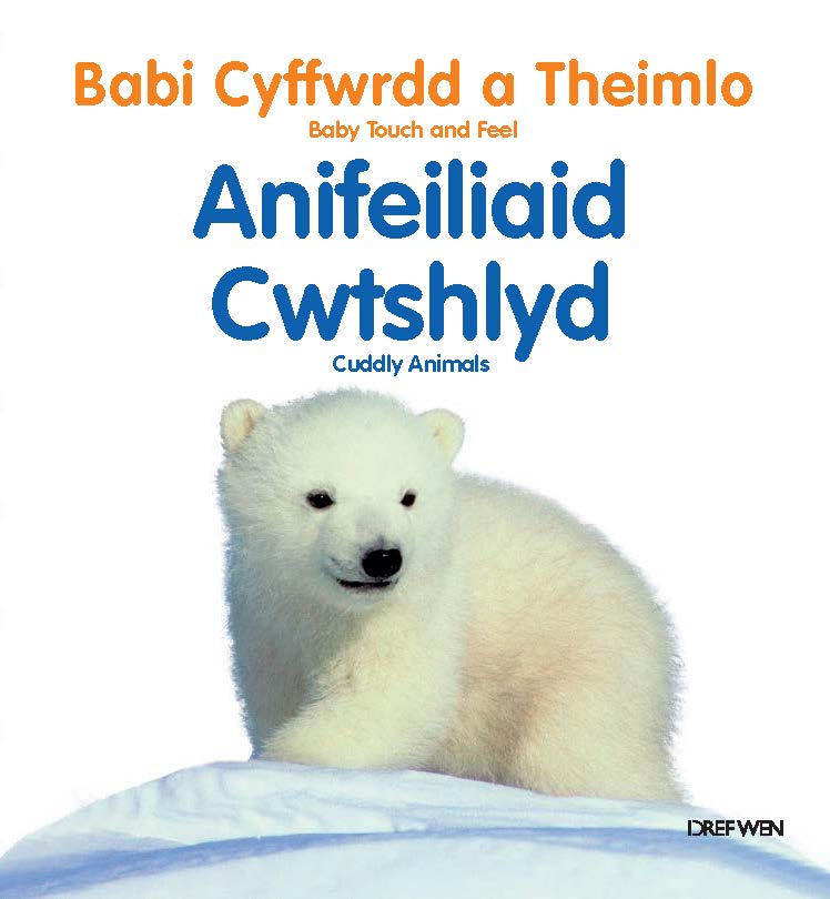 Babi Cyffwrdd a Theimlo: Anifeiliaid Cwtshlyd/Baby Touch and Feel: Cuddly Animals